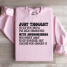 Just Thought Id Let You Know Ive Been Diagnosed Sweatshirt 3