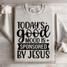 Todays Good Mood Is Sponsored By Jesus Sweatshirt 2
