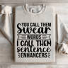 You Call Them Swear Words Sweatshirt 2