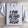 I Say What Needs To Be Said Sweatshirt  4