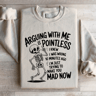 Arguing With Me Is Pointless Sweatshirt 2