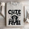 Cute But Feral Sweatshirt 0