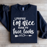I Promise Im Nicer Than My Face Looks Sweatshirt 1