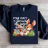 Your Crazy Is Showing You Might Sweatshirt 4