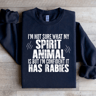 Im Not Sure What My Spirit Animal Is Sweatshirt 1