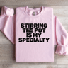 Stirring The Pot Is My Specialty Sweatshirt 2