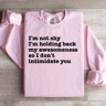Im Not Shy Im Holding Back MyAwesomeness Sweatshirt 3