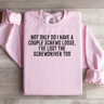 Not Only Do I Have A Couple Screws Loose Sweatshirt 2