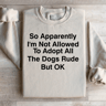 So Apparently Im Not Allowed To Adopt Sweatshirt 3