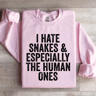 I Hate Snakes  Especially The Human Ones Sweatshirt 1