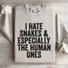I Hate Snakes  Especially The Human Ones Sweatshirt 0
