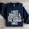 I Hate Snakes  Especially The Human Ones Sweatshirt 3