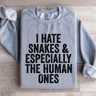 I Hate Snakes  Especially The Human Ones Sweatshirt 4
