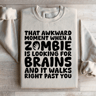 That Awkward Moment When A Zombie Sweatshirt 2