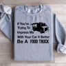If Youre Trying To Impress Me Sweatshirt 2