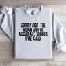 Sorry For The Mean Awful Accurate Things Sweatshirt 3