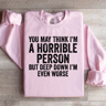 You May Think Im A Horrible Person Sweatshirt 2
