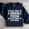 You May Think Im A Horrible Person Sweatshirt 4