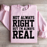 NOT Always Right But Im Always Sweatshirt 0