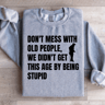 Dont Mess With Old People Sweatshirt 2