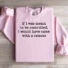 If I Was Meant To Be Controlled Sweatshirt 2