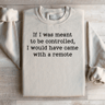 If I Was Meant To Be Controlled Sweatshirt 3