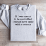If I Was Meant To Be Controlled Sweatshirt 4