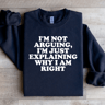 Im Not Arguing Im Just Explaining Sweatshirt 1