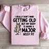 I Really Dont Mind Getting Old Sweatshirt 2