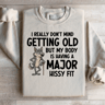 I Really Dont Mind Getting Old Sweatshirt 3