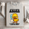 I Wouldnt Need To Manage My Anger Sweatshirt 2