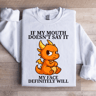 If My Mouth Doesnt Say It Sweatshirt 3