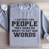 I Just Dont Like People They Make Me Sweatshirt 0