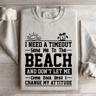 I Need A Timeout Send Me To The Beach Sweatshirt 4