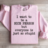 I Want To Be A Nice Person Sweatshirt 2