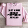 Last Time Hungry First Name Always Sweatshirt 1