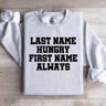 Last Time Hungry First Name Always Sweatshirt 3