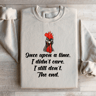Once Upon A Time I Didnt Care Sweatshirt 3