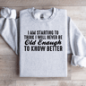 I Am Starting To Think Sweatshirt 4