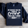 My Dentist Told Me I Need A Crown Sweatshirt 1