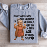Dont Mess With Old Ladies Sweatshirt 1