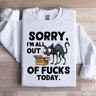 Sorry Im All Out Fck Sweatshirt 4