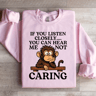 If You Listen Closely Sweatshirt 4