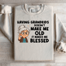Having Grand Kids Doesnt Make Me Old Sweatshirt 2