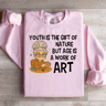 Youth Is The Gift Of Nature Sweatshirt 2