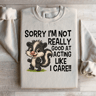 Sorry Im Not Really Good At Acting Like I Care Sweatshirt 1