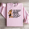 I Just Fired My Self From Cleaning My House Sweatshirt 1