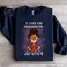Of Course Your Opinion Matters Just Not To Me Sweatshirt 3