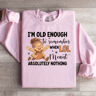 Im Old Enough To Remember Sweatshirt 2