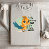 I May Be Wrong But It Is Highly Unlikely Sweatshirt 1
